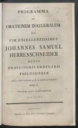 Programma Ad Orationem Inauguralem Qua Vir Excellentissimus Johannes Samuel Herrenschneider Munus Professoris Ordinarii Philosophiæ Die 2. Octobris A. R. S. MDCCLXXXIV. Hora X. Sollenni Ritu Auspicabitur Invitans
