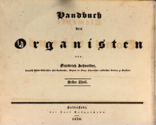 Handbuch des Organisten. 1. Die Elemente der Tonsetzkunst. - 1830. - 70 S.