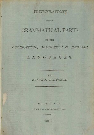 Illustrations of the grammatical parts of the Guzerattee Mahratta and English Languages