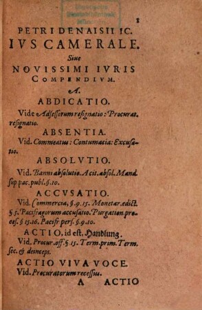 Petri Denaisii ICti. Bam. Imp. Ads. Ius Camerale, Sive Novissimi Iuris Compendium : Ab Auctore recognitum & auctum