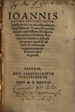 Ioannis Ravisii textoris Nivernensis Officinae, uel potius naturae Historiae Tomus .... 2