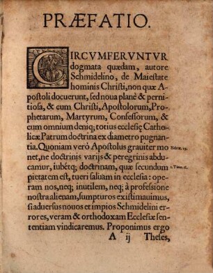 Dispvtatio De Maiestate hominis Christi : In Celebri Academia Ingolstadiana ad normam verae piaeq[ue] doctrinae per Theses explicata, aduersus impias Iacobi Andreae Schmidelini Theses, de hac eadem hominis Christi Maiestate, Tubingae propositas publicéq[ue] defensas
