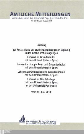 Ordnung zur Feststellung der studiengangbezogenen Eignung in den Bachelorstudiengängen Lehramt an Grundschulen mit dem Unterrichtsfach Sport, Lehramt an Haupt-, Real- und Gesamtschulen mit dem Unterrichtsfach Sport, Lehramt an Gymnasien und Gesamtschulen mit dem Unterrichtsfach Sport, Lehramt an Berufskollegs mit dem Unterrichtsfach Sport an der Universität Paderborn : vom 10. Juni 2011