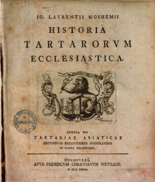 Io Lavrentii Moshemii historia Tartarorvm Ecclesiastica : Adiecta Est Tartariae Asiaticae Secvndvm Recentiores Geographos In Mappa Delineatio