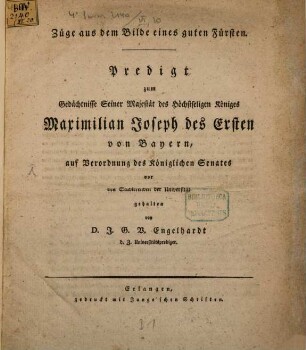 Züge aus dem Bilde eines guten Fürsten : Predigt zum Gedächtnisse seiner Majestät des höchstseligen Königes Maximilian Joseph des Ersten von Bayern, ...