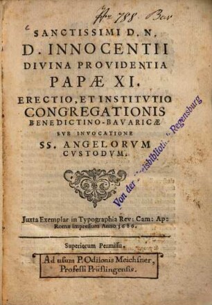 Sanctissimi D.N.D. Innocentii Divina Providentia Papae XI. Erectio, Et Institutio Congregationis Benedictino-Bavaricae Sub Invocatione SS. Angelorum Custodum