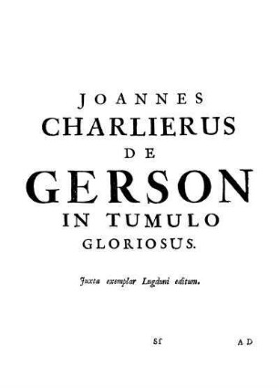 Joannes Charlierus De Gerson In Tumulo Gloriosus.