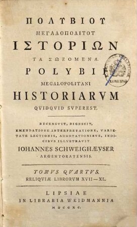 Polybiu Megalopolitu Historiōn Ta Sōzomena, Tomvs Qvartvs. Reliqviae Librorvm XVII-XL.