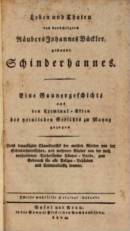 Leben und Thaten des berüchtigten Räubers Johannes Bückler, genannt Schinderhannes : Eine Gaunergeschichte aus den Criminal-Acten des peinlichen Gerichts zu Maynz gezogen, 1