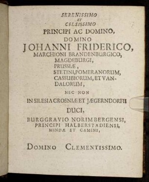 Serenissimo Et Celsissimo Principi Ac Domino, Domino Johanni Friderico, Marchioni Brandenburgico [...]