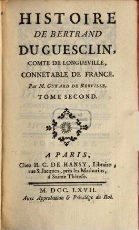 Histoire De Bertrand Du Guesclin, Comte De Longueville, Connétable De France. 2