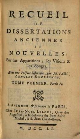 Recueil De Dissertations Anciennes Et Nouvelles, Sur les Apparitions, les Visions & les Songes : Avec une Préface historique. 1,2