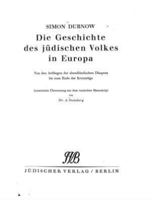 Die Geschichte des jüdischen Volkes in Europa : von den Anfängen der abendländischen Diaspora bis zum Ende der Kreuzzüge