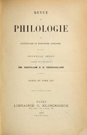 Revue de philologie, de littérature et d'histoire anciennes. 21. 1897