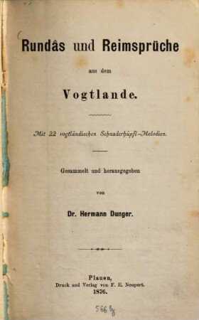 Rundâs und Reimsprüche aus dem Vogtlande : mit 22 vogtländländischen Schnaderhüpfl-Melodien