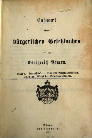 Entwurf eines bürgerlichen Gesetzbuches für das Königreich Bayern. [1], [Hauptbd.]