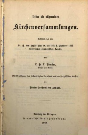 Ueber die allgemeinen Kirchenversammlungen : anläßlich des von Sr. H. dem Papste Pius IX. auf den 8. Dezember 1869 einberufenen ökumenischen Concils