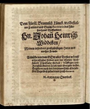 Dem Fürstl, Braunsch. Lüneb. wolbestlten Cammer und Grentz-Secretario des Fürstenthums Wolfenbüttel Hn. Johan Heinrich Widdeken [...]