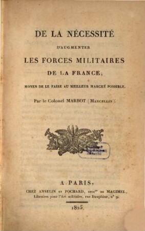 De la necessité d'augmenter les forces militaires de la France : moyen de le faire au meilleur marché possible