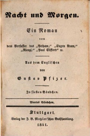 Nacht und Morgen : Ein Roman v. d. Verf. d. "Pelham"... Aus d. Engl. v. Gustav Pfizer. In 7 Bdch., 4