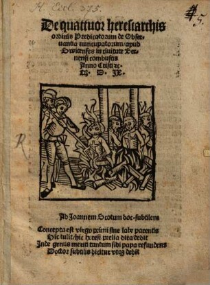 De quattuor heresiarchis ordinis Praedicatorum de observantia nuncupatorum apud Swicinses in civitate Bernensi combustis A. C. 1509