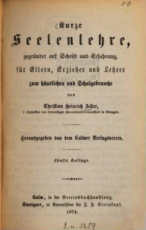 Kurze Seelenlehre, gegründet auf Schrift und Erfahrung, für Eltern, Erzieher und Lehrer zum häuslichen und Schulgebrauche : Hrsg. von dem Calwer Verlagsverein