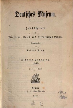 Deutsches Museum : Zeitschrift für Literatur, Kunst u. öffentliches Leben. 10,[1] = Nr. 1 - 26. 1860