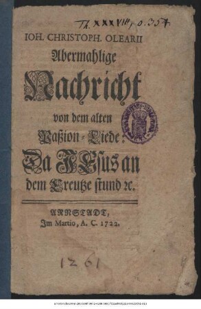 Joh. Christoph. Olearii Abermahlige Nachricht von dem alten Paßion-Liede: Da Jesus an dem Creutze stund [et]c.