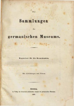 Die Sammlungen des Germanischen Museums : Wegweiser für die Besuchenden ; mit Abbildungen und Plänen