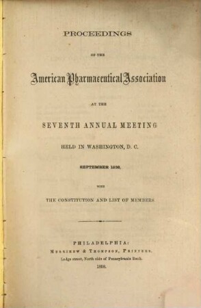 Proceedings of the American Pharmaceutical Association at the annual meeting. 7. 1858, Sept.