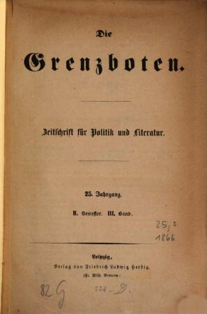 Die Grenzboten : Zeitschrift für Politik, Literatur und Kunst. 25. 1866, Bd. 3