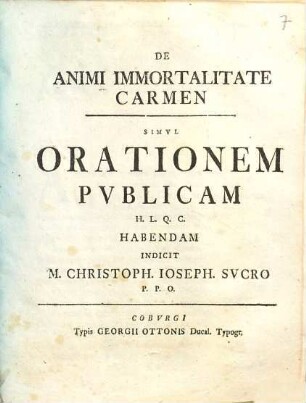 De Animi Immortalitate Carmen : Simul Orationem Publicam... Habendam Indicit M. Christoph. Ioseph. Sucro P. P. O. ; [P. P. ... d. XXVIII. Apr. M DCCLI.]