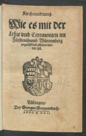 Kirchenordnung. Wie es mit der Lehre und Ceremonien im Fürstenthumb Würtemberg angericht und gehalten werden soll