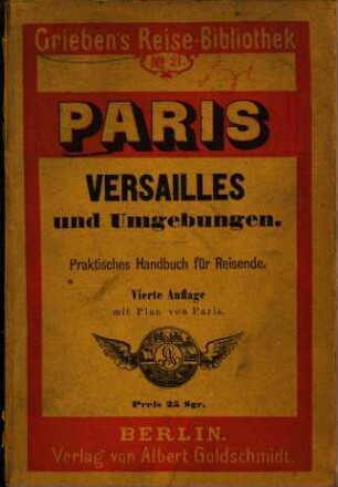 Paris, Versailles und Umgebungen : Praktisches Handbuch für Reisende