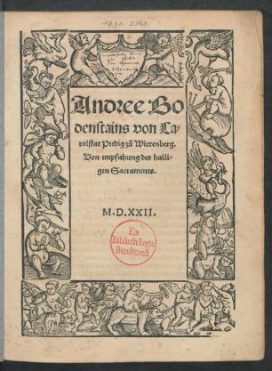 Andree Bo||denstains von Ca=||rolstat Predig zů Wittenberg.|| Von empfahung des haili=||gen Sacraments.||