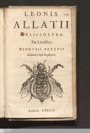 Leonis Allatii Melissolyra De Laudibus Dionysii Petavii Societatis Iesu Presbyteri