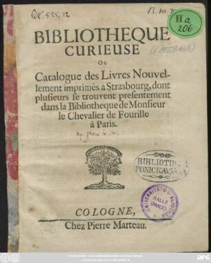 Bibliotheque Curieuse Ou Catalogue des Livres Nouvellement imprimés a Strasbourg, dont plusieurs se trouvent presentement dans la Bibliotheque de Monsieur le Chevalier de Fourille à Paris