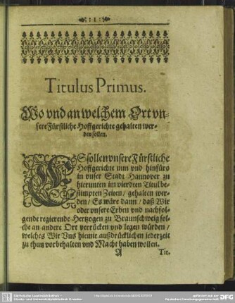 Titulus Primus. Wo und an welchem Ort unsere Fürstliche Hoffgerichte gehalten werden sollen