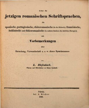 Uber die jetzigen Romanischen Schriftsprachen die spanische, portugiesische, rhätoromanische (in der Schweiz), französische, italienische und dakoromanische