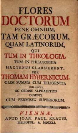 Flores doctorum pene omnium, tam graecorum, quam latinorum, qui tum in theologia, tum in philosophia hactenus claruerunt