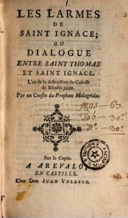 Les Larmes de Saint Ignace : ou dialogue entre Saint Thomas et Saint Ignace ; L'an de la destruction du Colosse de Rhodes 9999