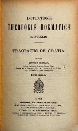 Institutiones theologiae dogmaticae specialis, [1]. Tractatus de Gratia