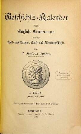 Geschichts-Kalender oder: Tägliche Erinnerungen aus der Welt- und Kirchen-, Kunst- und Literaturgeschichte, 1