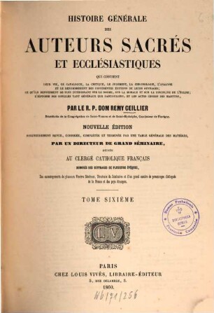 Histoire générale des auteurs sacrés et ecclésiastiques : qui contient leur vie, le catalogue, la critique, le jugement, l'analyse ..., 6