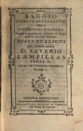 Saggio Storico-Apologetico Della Letteratura Spagnuola Contro le pregiudicate opinioni di alcuni moderni Scrittori Italiani : Dissertazioni, 2,1. Della Letteratura Moderna. - 1