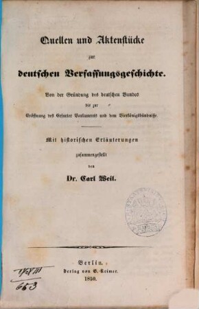 Quellen und Aktenstücke zur deutschen Verfassungsgeschichte : von der Gründung des deutschen Bundes bis zu Eröffnung des Erfurter Parlaments und dem Vierkönigsbündnisse