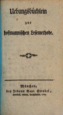 Franz Xaveri Hofmanns zu München Lesemethode. [3], Uebungsbüchlein zur hofmannischen Lesemethode