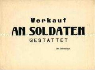 Maueranschlag mit der Bekanntmachung "Verkauf an Soldaten gestattet" (deutsch)