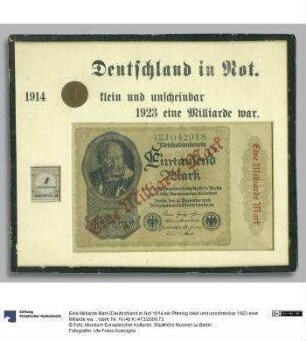 Eine Milliarde Mark (Deutschland in Not 1914 ein Pfennig klein und unscheinbar 1923 eine Millarde war.)