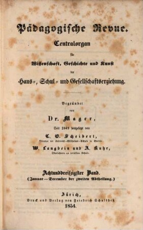 Pädagogische Revue : Centralorgan für Wissenschaft, Geschichte u. Kunst d. Haus-, Schul- u. Gesamterziehung, 1854 = Bd. 38